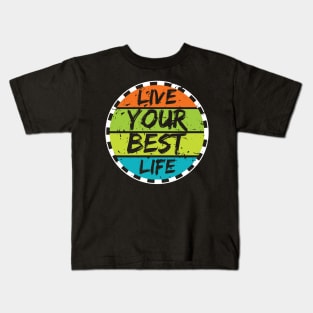 Live Your Best Life Kids T-Shirt